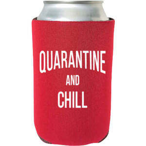 Capital Quar_and_Chill Quarantine And Chill - Funny Beer Coolie - Quar