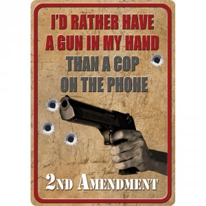 Rivers 1587 16in Id Rather Have A Gun Tin Sign