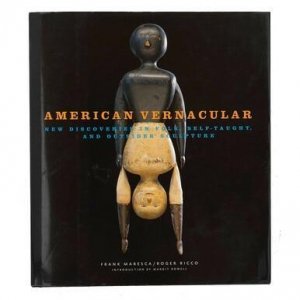 Books Vernacular American : New Discoveries In Folk, Self-taught, And 