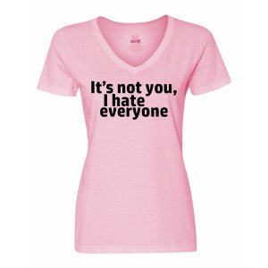 Bad HATVXLPK Funny It's Not You, I Hate Everyone Ladies Tee - Xl