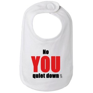 Bad QUIBIBWH No You Quiet Down Baby And Toddler Bib  One Size