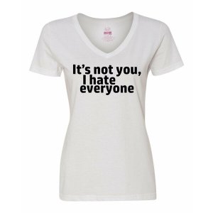 Bad HATVSMWH It's Not You I Hate Everyone Ladies Shirt Small