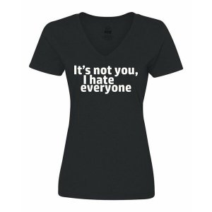 Bad HATVSMBK It's Not You I Hate Everyone Ladies Shirt Small