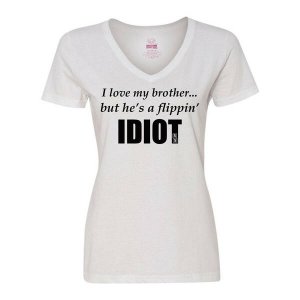 Bad IDIVLGWH I Love My Brother...but He's A Flippin Idiot Ladies Shirt