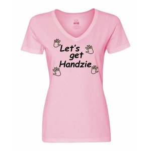 Bad HANVMEPK Let's Get Handzie Ladies Shirt  Medium