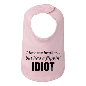 Bad IDIBIBPK I Love My Brother But He's A Flippin Idiot Infant Bib One