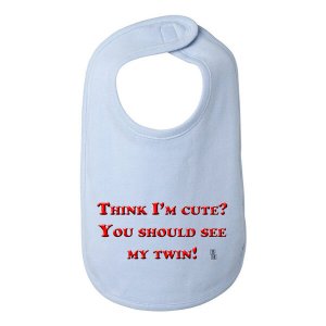 Bad TWIBIBBL Think I'm Cute? You Should See My Twin Funny Baby Bib One