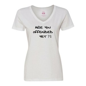 Bad OFFVXLWH Are You Offended Yet Ladies Tee  Xlarge