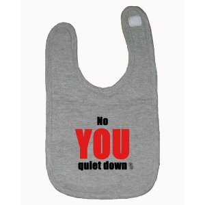 Bad QUIBIBGR No You Quiet Down Baby And Toddler Bib  One Size