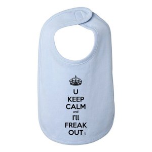 Bad KEEBIBBL You Keep Calm And I'll Freak Out Funny Bib One Size