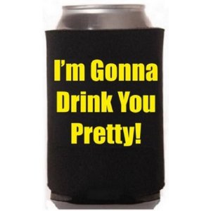 Capital Drink_You_Pretty I'm Gonna Drink You Pretty - Funny Black And 