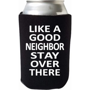 Capital Good_Neighbor_Black Like A Good Neighbor Stay Over There - Fun