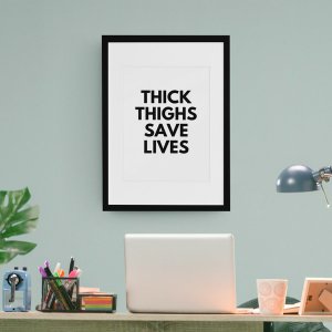 Black 149901663 Thick Thighs Save Lives Wall Art Print (pack Of 1)